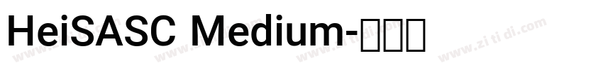 HeiSASC Medium字体转换 HeiSASC Medium字体转换